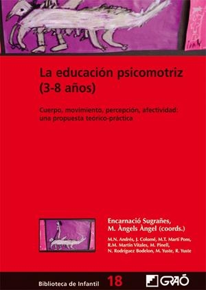 EDUCACION PSICOMOTRIZ, LA  DE  3 A 8 (BIBL.DE INFANTIL, 18) | 9788478274840 | SUGRAÑES, E.; ANGEL, M.A. (COORD.) | Llibreria La Gralla | Llibreria online de Granollers