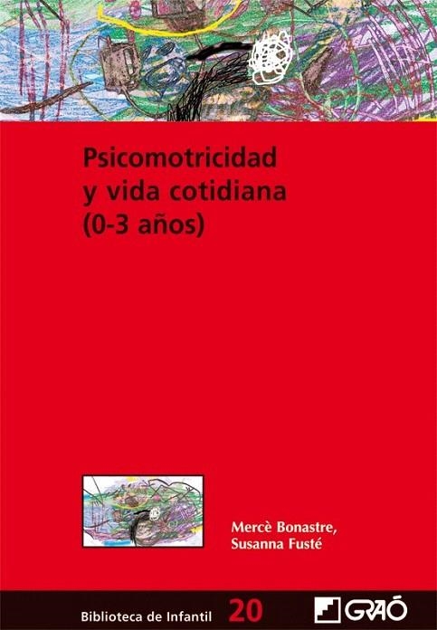 PSICOMOTRICIDAD Y VIDA COTIDIANA 0-3 AÑOS, 20 | 9788478274901 | BONASTRE, MERCE; FUSTE, SUSANNA | Llibreria La Gralla | Librería online de Granollers