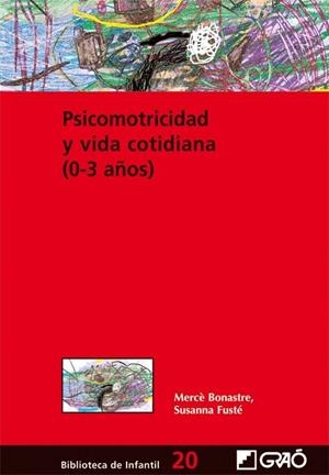 PSICOMOTRICIDAD Y VIDA COTIDIANA 0-3 AÑOS, 20 | 9788478274901 | BONASTRE, MERCE; FUSTE, SUSANNA | Llibreria La Gralla | Llibreria online de Granollers