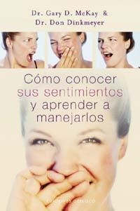 COMO CONOCER SUS SENTIMIENTOS Y APRENDER A MANEJARLOS | 9788497773713 | MC KAY, GARY D.; DINKMEYER, DON | Llibreria La Gralla | Llibreria online de Granollers