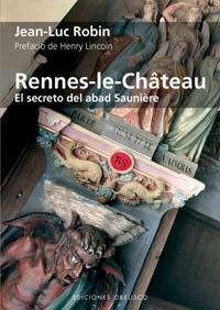 RENNES LE CHATEAU. EL SECRETO DEL ABAD SAUNIERE | 9788497773751 | ROBIN, JEAN LUC | Llibreria La Gralla | Llibreria online de Granollers
