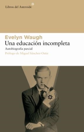 EDUCACION INCOMPLETA, UNA | 9788493544829 | WAUGH, EVELYN | Llibreria La Gralla | Librería online de Granollers