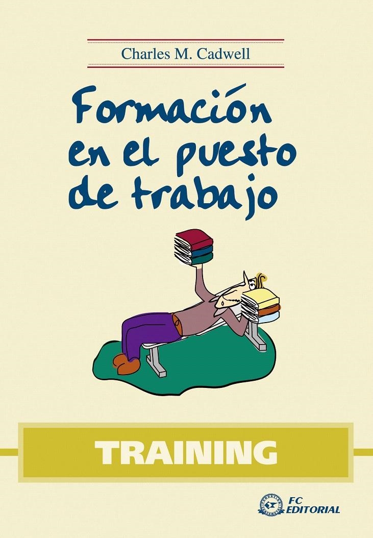 FORMACION EN EL PUESTO DE TRABAJO. TRAINING | 9788496743212 | CADWELL, CHARLES M. | Llibreria La Gralla | Llibreria online de Granollers