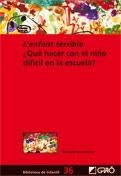 ENFANT TERRIBLE, L'. QUÉ HACER CON EL NIÑO DIFÍCIL EN LA ESCUELA | 9788499804286 | AUCOUTURIER, BERNARD | Llibreria La Gralla | Librería online de Granollers