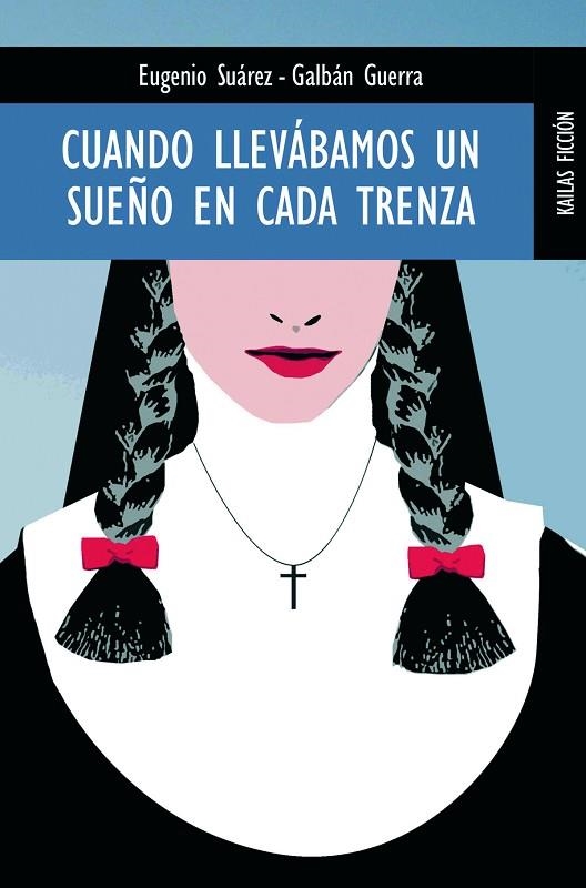 CUANDO LLEVABAMOS UN SUEÑO EN CADA TRENZA (KAILAS FICCION,44 | 9788489624276 | SUAREZ GALBAN GUERRA, EUGENIO | Llibreria La Gralla | Librería online de Granollers