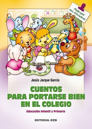 CUENTOS PARA PORTARSE BIEN EN EL COLEGIO | 9788498421019 | JARQUE GARCIA, JESUS | Llibreria La Gralla | Llibreria online de Granollers