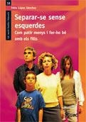 SEPARAR-SE SENSE ESQUERDES | 9788478279548 | LÓPEZ SÁNCHEZ, FÉLIX | Llibreria La Gralla | Librería online de Granollers