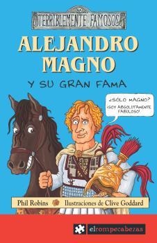 ALEJANDRO MAGNO Y SU GRAN FAMA (TERRIBLEMENTE FAMOSOS) | 9788496751163 | ROBINS, PHIL | Llibreria La Gralla | Llibreria online de Granollers