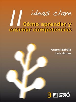 11 IDEAS CLAVE. COMO APRENDER Y ENSEÑAR COMPETENCIAS | 9788478275007 | ZABALA, ANTONI / ARNAU, LAIA | Llibreria La Gralla | Llibreria online de Granollers
