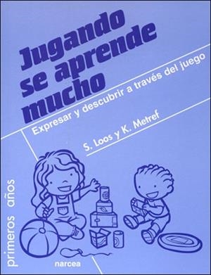 JUGANDO SE APRENDE MUCHO.EXPRESAR Y DESCUBRIR A TRAVES DEL | 9788427715578 | LOOS, SIGRID / METREF, KARIM | Llibreria La Gralla | Librería online de Granollers