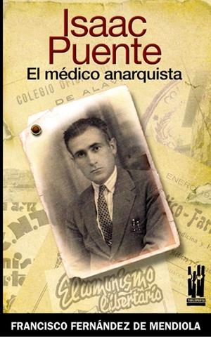 ISAAC PUENTE. EL MEDICO ANARQUISTA | 9788481364897 | FERNANDEZ DE MENDIOLA, FRANCISCO | Llibreria La Gralla | Llibreria online de Granollers