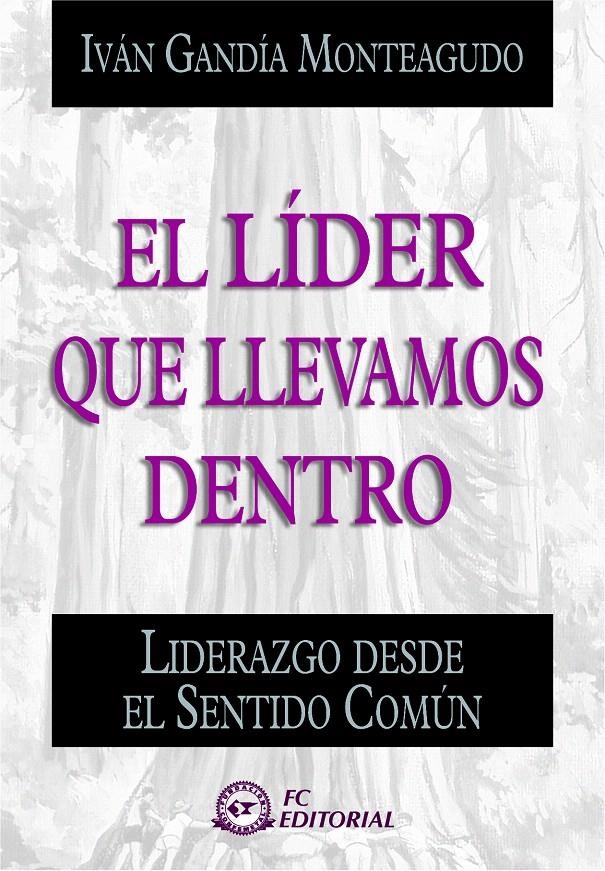 LIDER QUE LLEVAMOS DENTRO.LIDERAZGO DESDE EL SENTIDO COMUN | 9788496743274 | GANDIA MONTEAGUDO, IVAN | Llibreria La Gralla | Librería online de Granollers