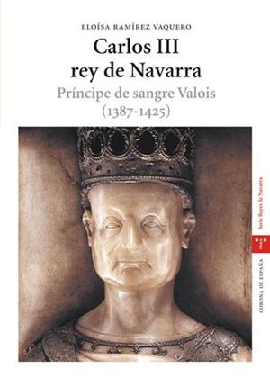 CARLOS III REY DE NAVARRA. PRINCIPE DE SANGRA VALOIS (1387-1 | 9788497043052 | RAMIREZ VAQUERO, ELOISA | Llibreria La Gralla | Librería online de Granollers