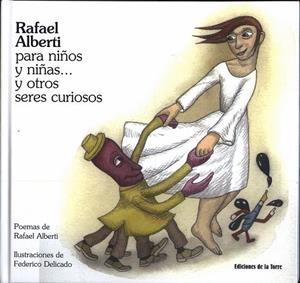 RAFAEL ALBERTI PARA NIÑOS Y NIÑAS Y OTROS SERES CURIOSOS | 9788479603625 | ALBERTI, RAFAEL / DELICADO, FEDERICO (IL) | Llibreria La Gralla | Llibreria online de Granollers
