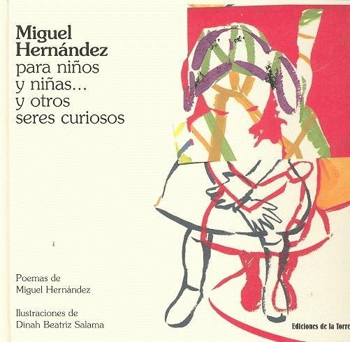 MIGUEL HERNANDEZ PARA NIÑOS Y NIÑAS Y OTROS SERES CURIOSOS | 9788479603595 | HERNANDEZ, MIGUEL / SALAMA, DINA BEATRIZ (IL) | Llibreria La Gralla | Librería online de Granollers