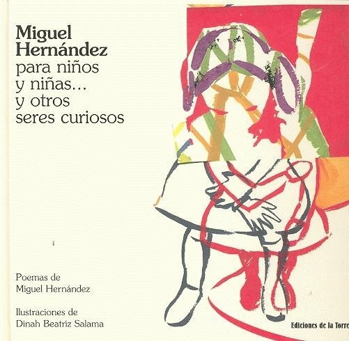 MIGUEL HERNANDEZ PARA NIÑOS Y NIÑAS Y OTROS SERES CURIOSOS | 9788479603595 | HERNANDEZ, MIGUEL / SALAMA, DINA BEATRIZ (IL) | Llibreria La Gralla | Llibreria online de Granollers