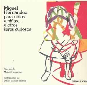 MIGUEL HERNANDEZ PARA NIÑOS Y NIÑAS Y OTROS SERES CURIOSOS | 9788479603595 | HERNANDEZ, MIGUEL / SALAMA, DINA BEATRIZ (IL) | Llibreria La Gralla | Librería online de Granollers