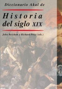 DICCIONARIO AKAL DE HISTORIA DEL SIGLO XIX | 9788446018483 | BELCHEM, JOHN / PRICE, RICHARD | Llibreria La Gralla | Llibreria online de Granollers