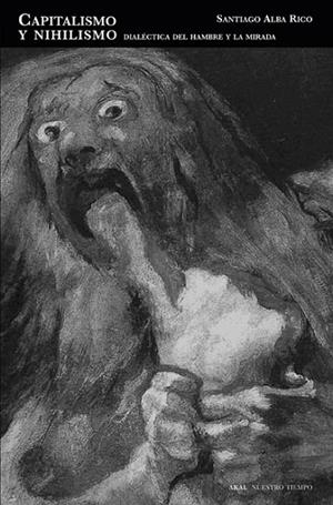 CAPITALISMO Y NIHILISMO. DIALECTICA DEL HAMBRE Y LA MIRADA | 9788446026167 | ALBA RICO, SANTIAGO | Llibreria La Gralla | Llibreria online de Granollers