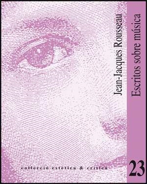 ESCRITOS SOBRE MUSICA (ESTETICA & CRITICA 23) | 9788437066547 | ROUSSEAU, JEAN JACQUES | Llibreria La Gralla | Librería online de Granollers