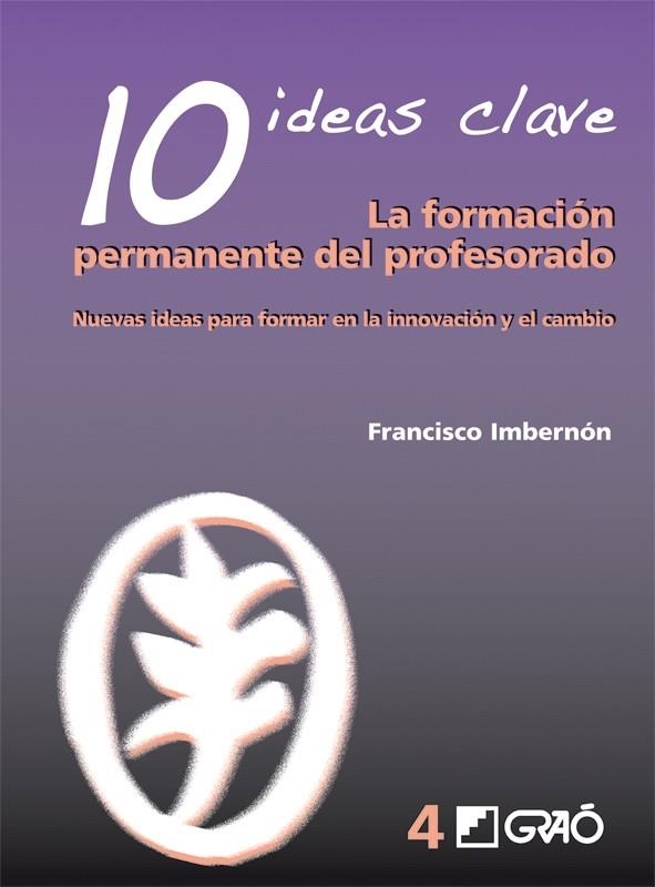 10 IDEAS CLAVE. LA FORMACION PERMANENTE DEL PROFESORADO | 9788478275021 | IMBERNON, FRANCISCO | Llibreria La Gralla | Librería online de Granollers