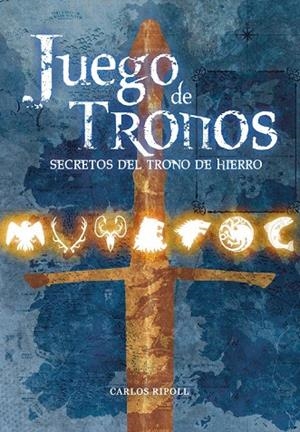 JUEGO DE TRONOS. SECRETOS DEL TRONO DE HIERRO | 9788415201748 | RIPOLL, CARLOS | Llibreria La Gralla | Librería online de Granollers