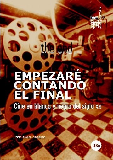 EMPEZARE CONTANDO EL FINAL. CINE EN BLANCO Y NEGRO DEL SIGLO | 9788447530601 | GARRIDO, JOSE ANGEL | Llibreria La Gralla | Llibreria online de Granollers