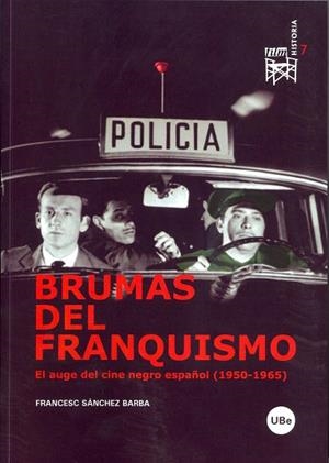 BRUMAS DEL FRANQUISMO. EL AUGE DEL CINE NEGRO ESPAÑOL | 9788447531745 | SANZHEZ BARBA, FRANCESC | Llibreria La Gralla | Librería online de Granollers