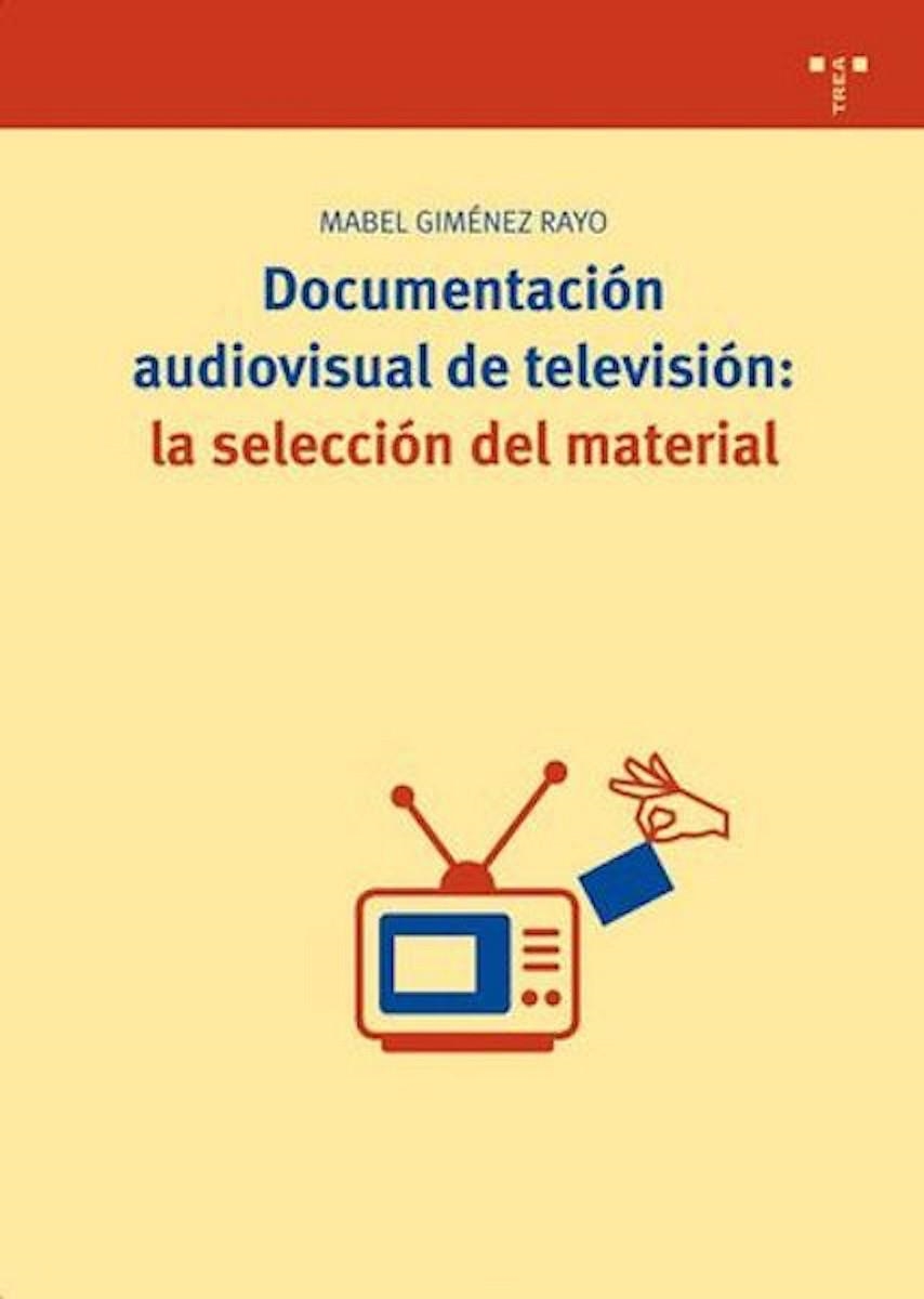 DOCUMENTACION AUDIOVISUAL DE TELEVISION. LA SELECCION DE MAT | 9788497043205 | GIMENEZ RAYO, MABEL | Llibreria La Gralla | Llibreria online de Granollers