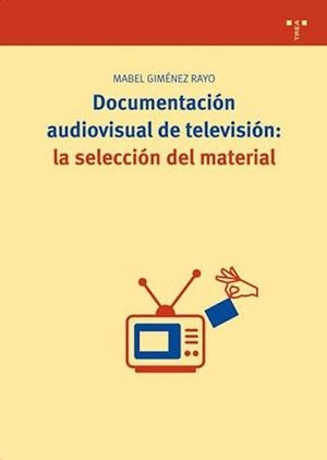 DOCUMENTACION AUDIOVISUAL DE TELEVISION. LA SELECCION DE MAT | 9788497043205 | GIMENEZ RAYO, MABEL | Llibreria La Gralla | Llibreria online de Granollers