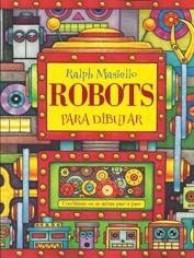 ROBOTS PARA DIBUJAR | 9788415053248 | MASIELLO, RALPH | Llibreria La Gralla | Librería online de Granollers