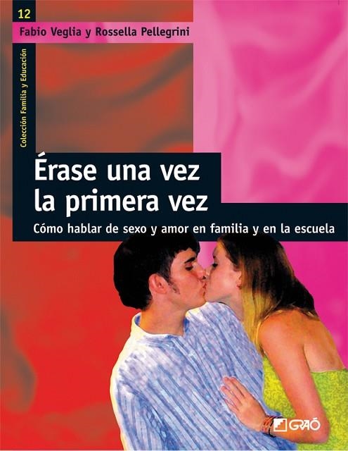 ERASE UNA VEZ LA PRIMERA VEZ | 9788478275113 | VEGLIA, FABIO / PELLEGRINI, ROSSELLA | Llibreria La Gralla | Librería online de Granollers