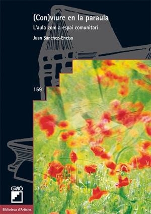 CONVIURE EN LA PARAULA. L'AULA COM A ESPAI COMUNITARI | 9788478275144 | SANCHEZ ENCISO, JUAN | Llibreria La Gralla | Llibreria online de Granollers