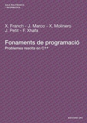 FONAMENTS DE PROGRAMACIO | 9788483018828 | XHAFA, XATOS, MARCO, JORDI; FRANCH, XAVIER | Llibreria La Gralla | Librería online de Granollers