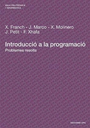 INTRODUCCIO A LA PROGRAMACIO PROBLEMES RESOLTS | 9788483018811 | FRANCH, X. I D'ALTRES | Llibreria La Gralla | Librería online de Granollers