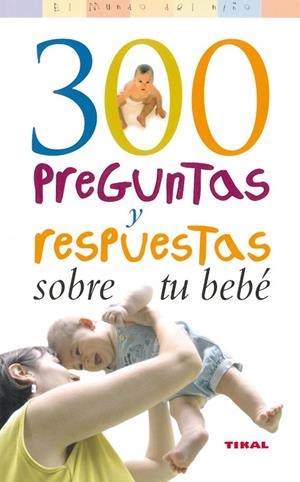 300 PEGUNTAS Y RESPUESTAS SOBRE TU BEBE | 9788430558223 | GILLESSEN, RAINER I D'ALTRES | Llibreria La Gralla | Llibreria online de Granollers