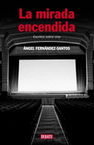 MIRADA ENCENDIDA, LA | 9788483067291 | FERNANDEZ SANTOS, ANGEL | Llibreria La Gralla | Llibreria online de Granollers