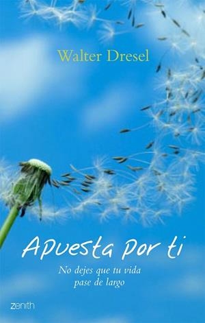 APUESTA POR TI. NO DEJES QUE TU VIDA PASE DE LARGO (ZENIT) | 9788408063599 | DRESEL, WALTER | Llibreria La Gralla | Librería online de Granollers