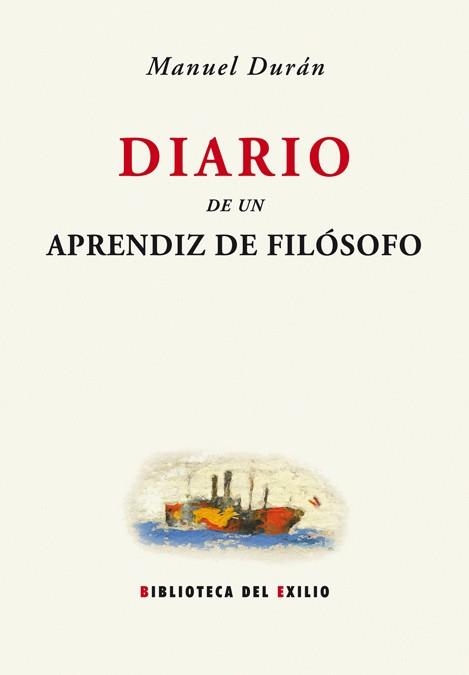 DIARIO DE UN APRENDIZ DE FILOSOFO (BIBLIOTECA DEL EXILIO, 31 | 9788484721802 | DURAN, MANUEL | Llibreria La Gralla | Librería online de Granollers