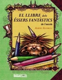 LLIBRE DELS ÉSSERS FANTÀSTICS DE L'ESCOLA, EL | 9788448927028 | ALFORCEA GRANÉS, ALBERT | Llibreria La Gralla | Librería online de Granollers