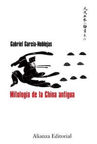 MITOLOGIA DE LA CHINA ANTIGUA | 9788420682150 | GARCIA NOBLEJAS, GABRIEL | Llibreria La Gralla | Llibreria online de Granollers