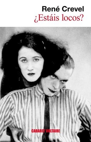 ESTAIS LOCOS? (CABARET VOLTAIRE, 6) | 9788493518554 | CREVEL, RENE | Llibreria La Gralla | Librería online de Granollers