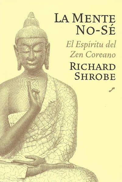 MENTE NO-SE, LA. EL ESPIRITU ZEN COREANO | 9788495496614 | SHROBE, RICHARD | Llibreria La Gralla | Librería online de Granollers