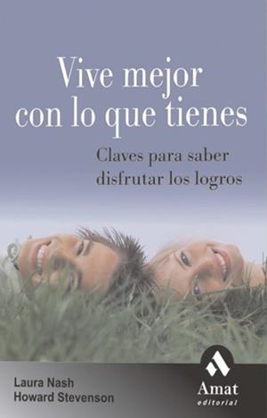VIVE MEJOR CON LO QUE TIENES | 9788497352772 | NASH, LAURA; STEVENSON, HOWARD | Llibreria La Gralla | Librería online de Granollers