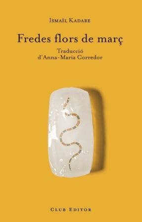 FREDES FLORS DE MARÇ (CLUB DELS NOVEL·LISTES, 9) | 9788473291231 | KADARE, ISMAIL | Llibreria La Gralla | Librería online de Granollers