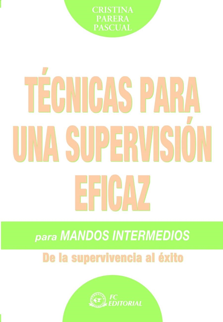 TECNICAS PARA UNA SUPERVISION EFICAZ PARA MANDOS INTERMEDIOS | 9788496743281 | PARERA PASCUAL, CRISTINA | Llibreria La Gralla | Librería online de Granollers