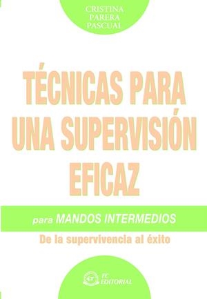 TECNICAS PARA UNA SUPERVISION EFICAZ PARA MANDOS INTERMEDIOS | 9788496743281 | PARERA PASCUAL, CRISTINA | Llibreria La Gralla | Librería online de Granollers