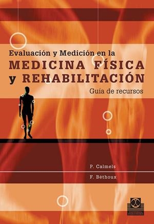 EVALUACION Y MEDICION EN LA MEDICINA FISICA Y REHABILITACION | 9788480199667 | CALMELS; BETHOUX | Llibreria La Gralla | Llibreria online de Granollers