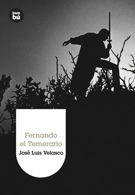 FERNANDO EL TEMERARIO (BAMBU, 8) | 9788483430323 | VELASCO, JOSE LUIS | Llibreria La Gralla | Librería online de Granollers