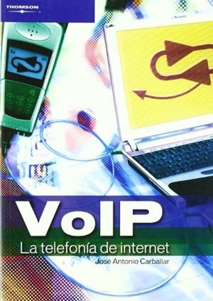 VOIP. LA TELEFONIA DE INTERNET | 9788428329521 | CARBALLAR, JOSE ANTONIO | Llibreria La Gralla | Librería online de Granollers